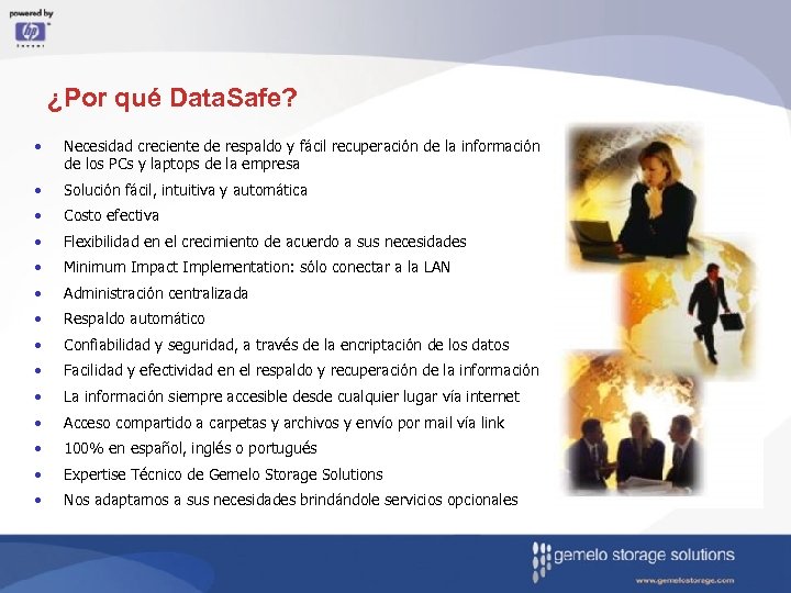¿Por qué Data. Safe? • Necesidad creciente de respaldo y fácil recuperación de la