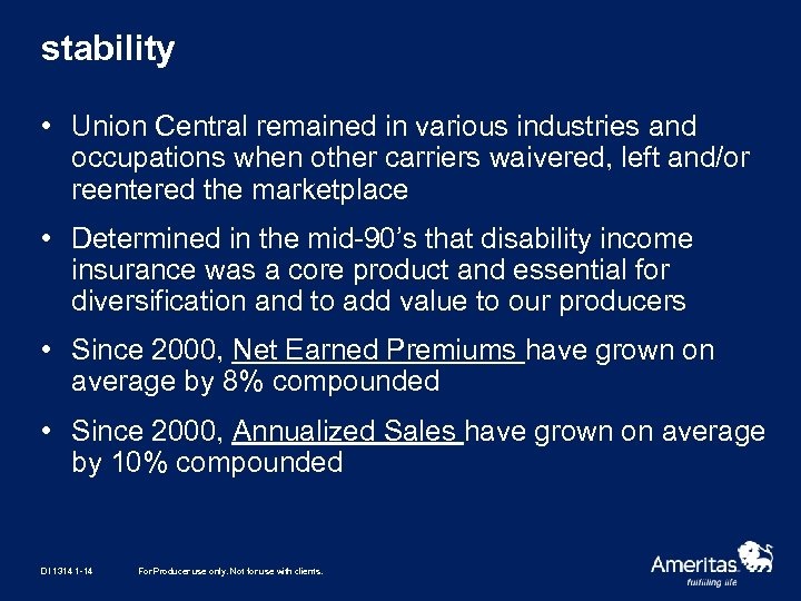 stability • Union Central remained in various industries and occupations when other carriers waivered,