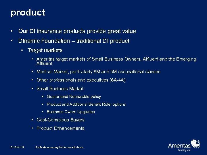 product • Our DI insurance products provide great value • DInamic Foundation – traditional