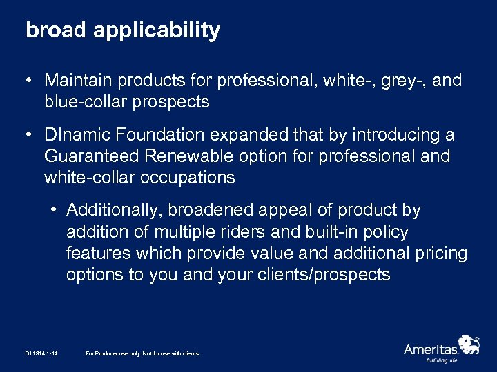 broad applicability • Maintain products for professional, white-, grey-, and blue-collar prospects • DInamic