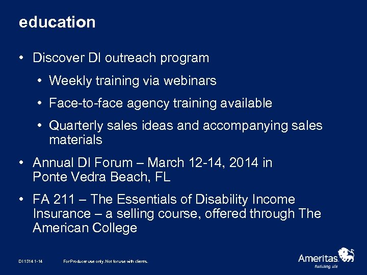 education • Discover DI outreach program • Weekly training via webinars • Face-to-face agency