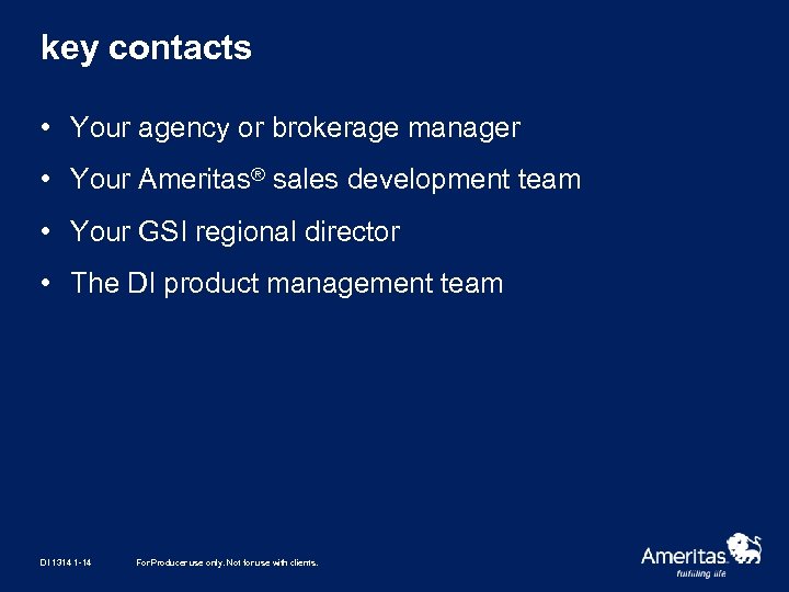 key contacts • Your agency or brokerage manager • Your Ameritas® sales development team