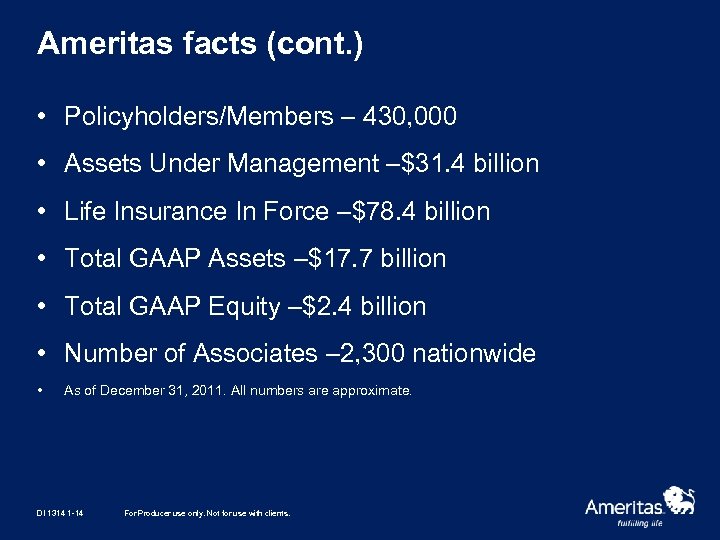 Ameritas facts (cont. ) • Policyholders/Members – 430, 000 • Assets Under Management –$31.
