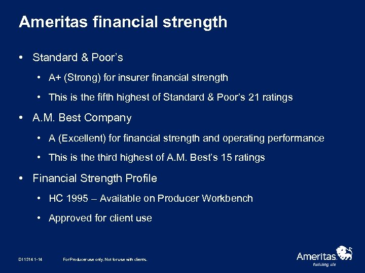 Ameritas financial strength • Standard & Poor’s • A+ (Strong) for insurer financial strength