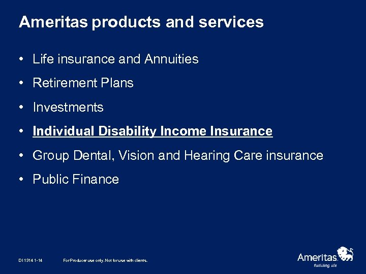 Ameritas products and services • Life insurance and Annuities • Retirement Plans • Investments