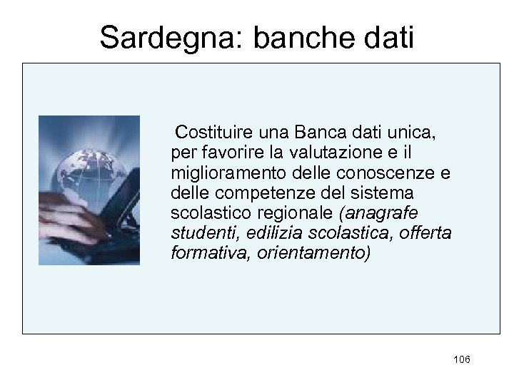Sardegna: banche dati Costituire una Banca dati unica, per favorire la valutazione e il