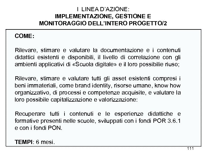 I LINEA D’AZIONE: IMPLEMENTAZIONE, GESTIONE E MONITORAGGIO DELL’INTERO PROGETTO/2 COME: Rilevare, stimare e valutare