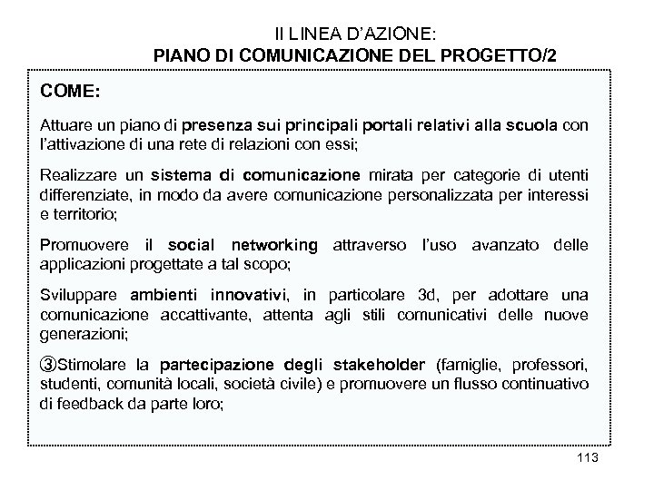 II LINEA D’AZIONE: PIANO DI COMUNICAZIONE DEL PROGETTO/2 COME: Attuare un piano di presenza