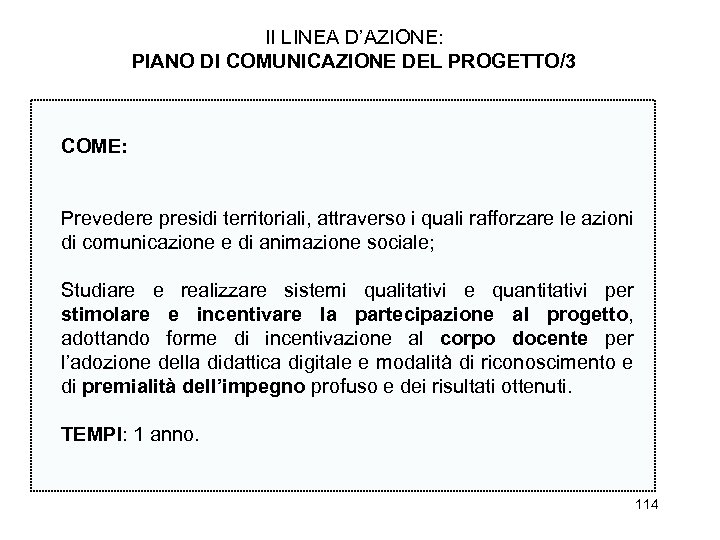 II LINEA D’AZIONE: PIANO DI COMUNICAZIONE DEL PROGETTO/3 COME: Prevedere presidi territoriali, attraverso i