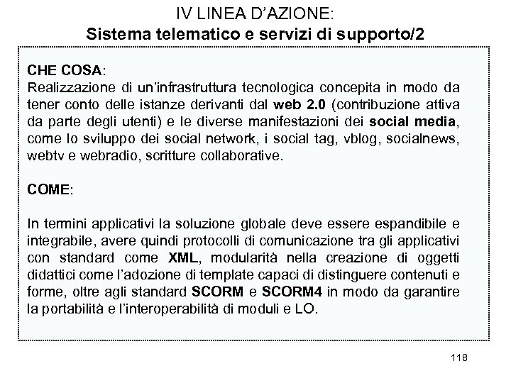 IV LINEA D’AZIONE: Sistema telematico e servizi di supporto/2 CHE COSA: Realizzazione di un’infrastruttura