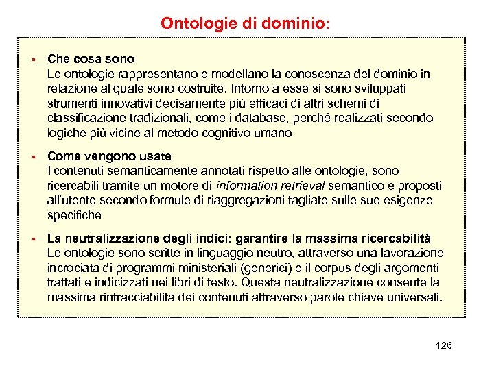 Ontologie di dominio: § Che cosa sono Le ontologie rappresentano e modellano la conoscenza