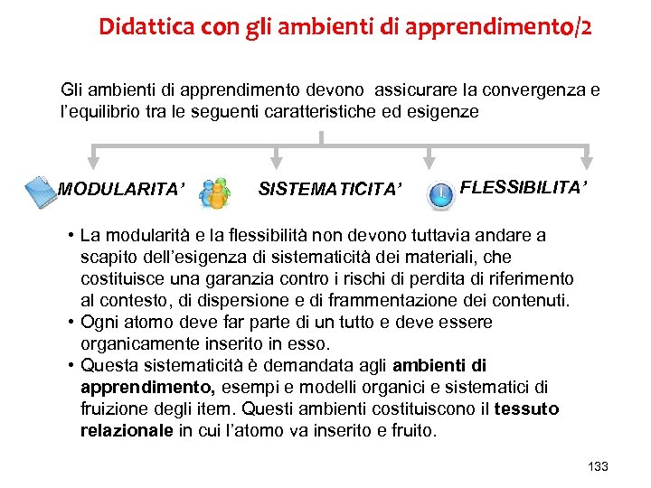 Didattica con gli ambienti di apprendimento/2 Gli ambienti di apprendimento devono assicurare la convergenza