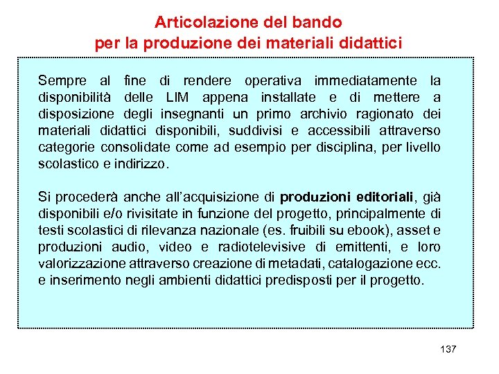 Articolazione del bando per la produzione dei materiali didattici Sempre al fine di rendere