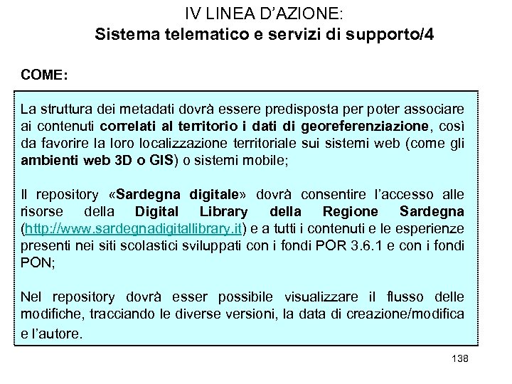 IV LINEA D’AZIONE: Sistema telematico e servizi di supporto/4 COME: La struttura dei metadati