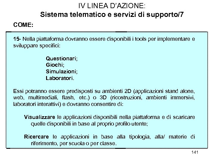 IV LINEA D’AZIONE: Sistema telematico e servizi di supporto/7 COME: 15 - Nella piattaforma