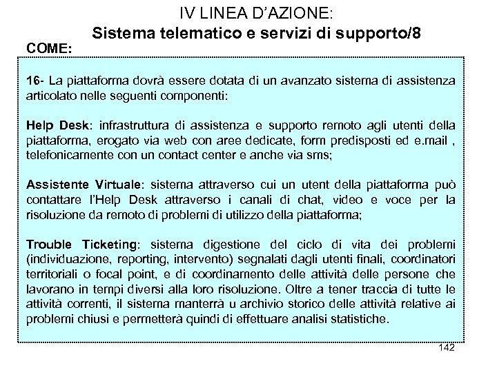 COME: IV LINEA D’AZIONE: Sistema telematico e servizi di supporto/8 16 - La piattaforma