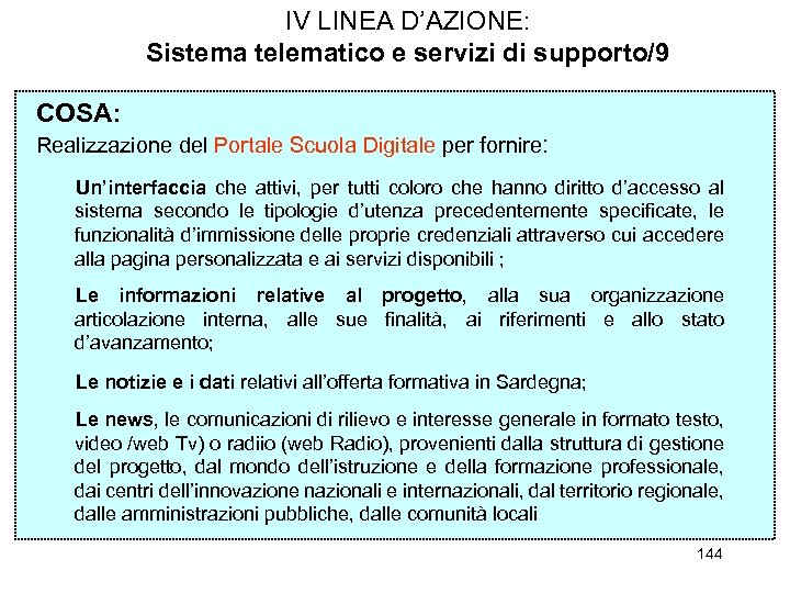 IV LINEA D’AZIONE: Sistema telematico e servizi di supporto/9 COSA: Realizzazione del Portale Scuola