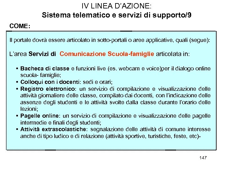 IV LINEA D’AZIONE: Sistema telematico e servizi di supporto/9 COME: Il portale dovrà essere