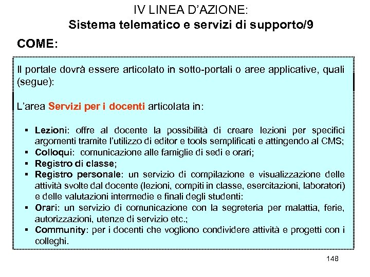 IV LINEA D’AZIONE: Sistema telematico e servizi di supporto/9 COME: Il portale dovrà essere