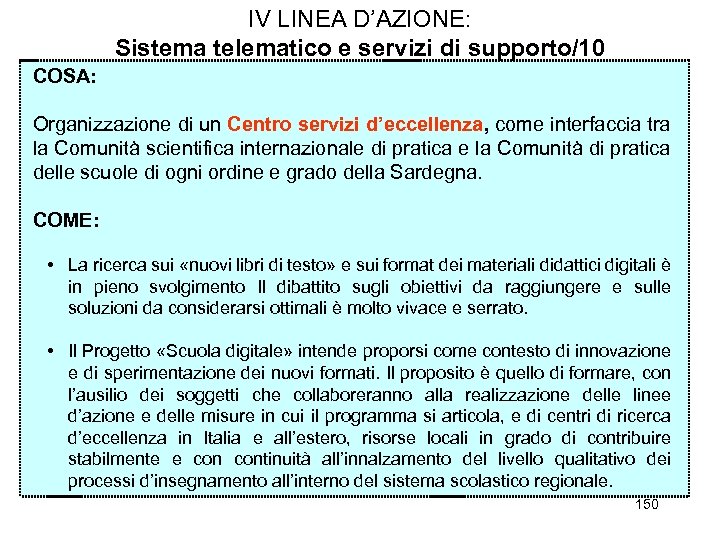 IV LINEA D’AZIONE: Sistema telematico e servizi di supporto/10 COSA: Organizzazione di un Centro