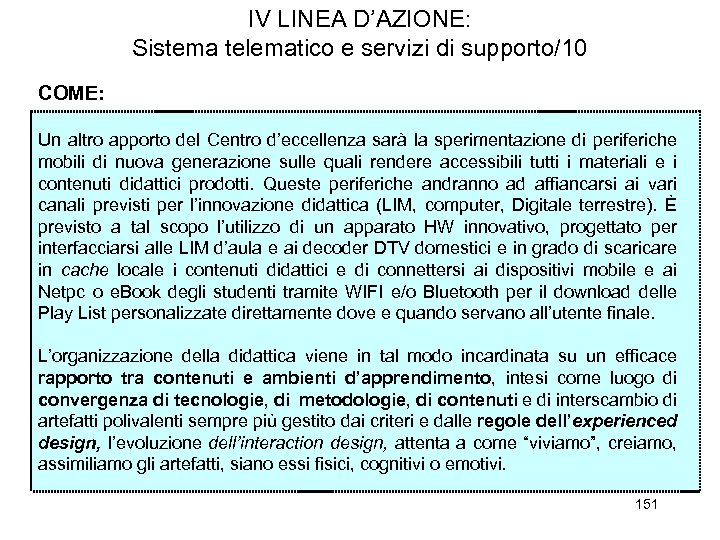 IV LINEA D’AZIONE: Sistema telematico e servizi di supporto/10 COME: Un altro apporto del