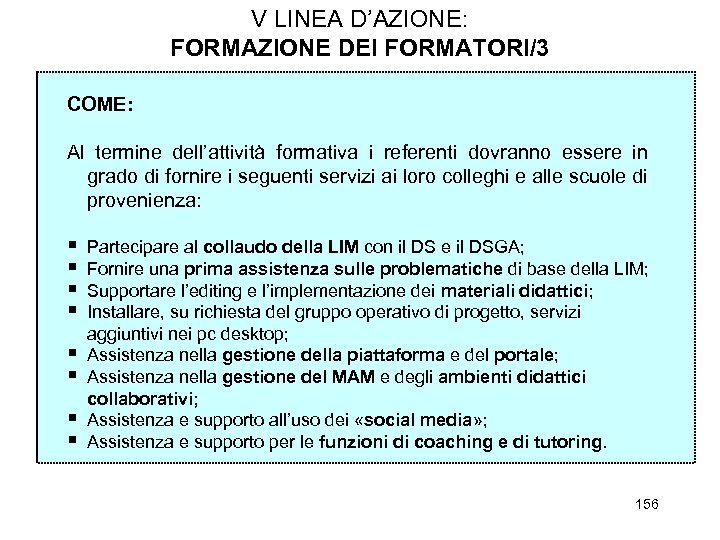 V LINEA D’AZIONE: FORMAZIONE DEI FORMATORI/3 COME: Al termine dell’attività formativa i referenti dovranno