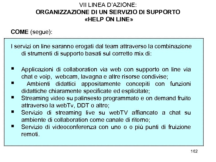 VII LINEA D’AZIONE: ORGANIZZAZIONE DI UN SERVIZIO DI SUPPORTO «HELP ON LINE» COME (segue):