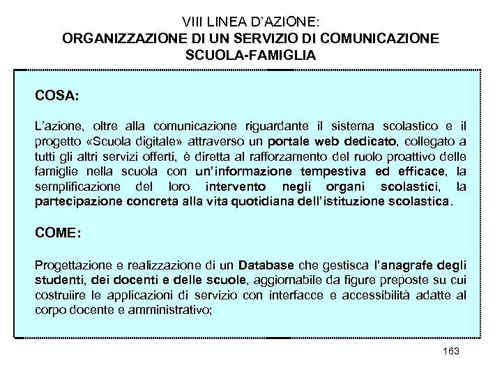 VIII LINEA D’AZIONE: ORGANIZZAZIONE DI UN SERVIZIO DI COMUNICAZIONE SCUOLA-FAMIGLIA COSA: L’azione, oltre alla