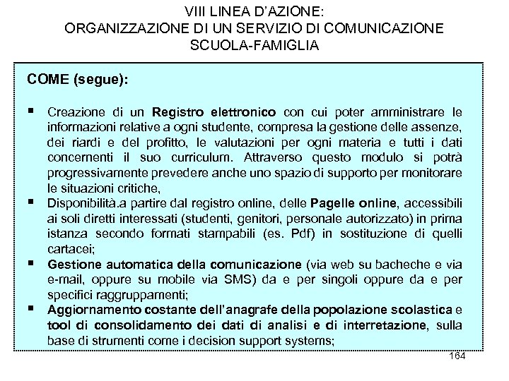 VIII LINEA D’AZIONE: ORGANIZZAZIONE DI UN SERVIZIO DI COMUNICAZIONE SCUOLA-FAMIGLIA COME (segue): § §