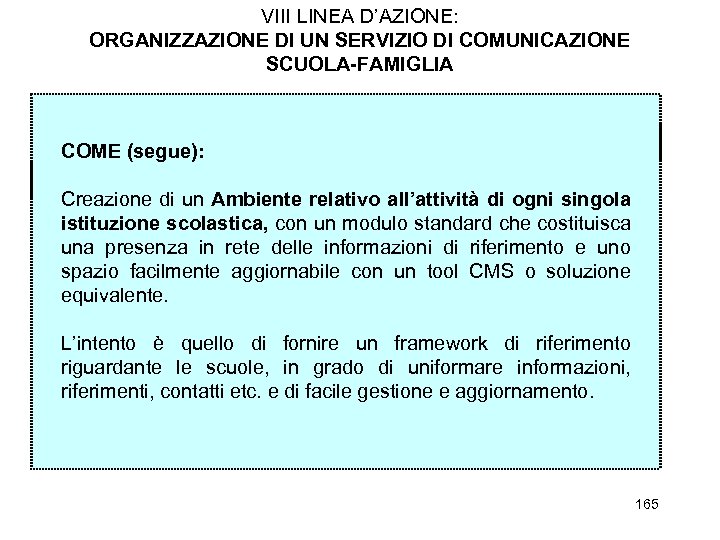 VIII LINEA D’AZIONE: ORGANIZZAZIONE DI UN SERVIZIO DI COMUNICAZIONE SCUOLA-FAMIGLIA COME (segue): Creazione di