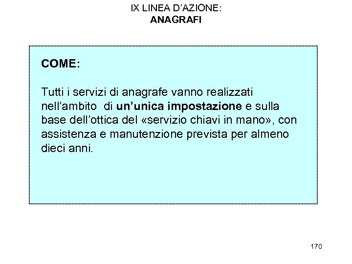 IX LINEA D’AZIONE: ANAGRAFI COME: Tutti i servizi di anagrafe vanno realizzati nell’ambito di