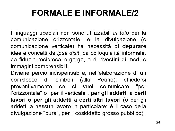 FORMALE E INFORMALE/2 I linguaggi speciali non sono utilizzabili in toto per la comunicazione