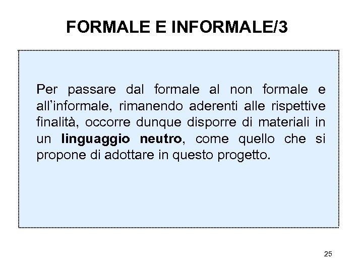 FORMALE E INFORMALE/3 Per passare dal formale al non formale e all’informale, rimanendo aderenti
