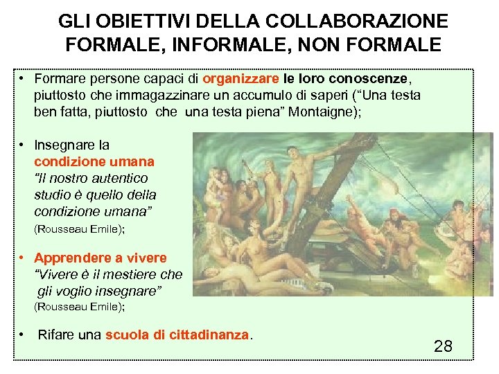 GLI OBIETTIVI DELLA COLLABORAZIONE FORMALE, INFORMALE, NON FORMALE • Formare persone capaci di organizzare