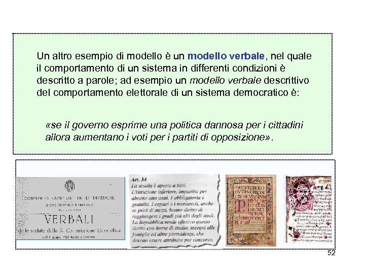 Un altro esempio di modello è un modello verbale, nel quale il comportamento di