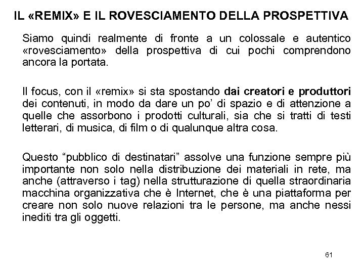  IL «REMIX» E IL ROVESCIAMENTO DELLA PROSPETTIVA Siamo quindi realmente di fronte a