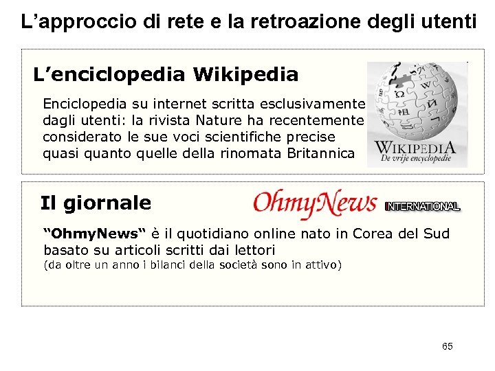 L’approccio di rete e la retroazione degli utenti L’enciclopedia Wikipedia Enciclopedia su internet scritta
