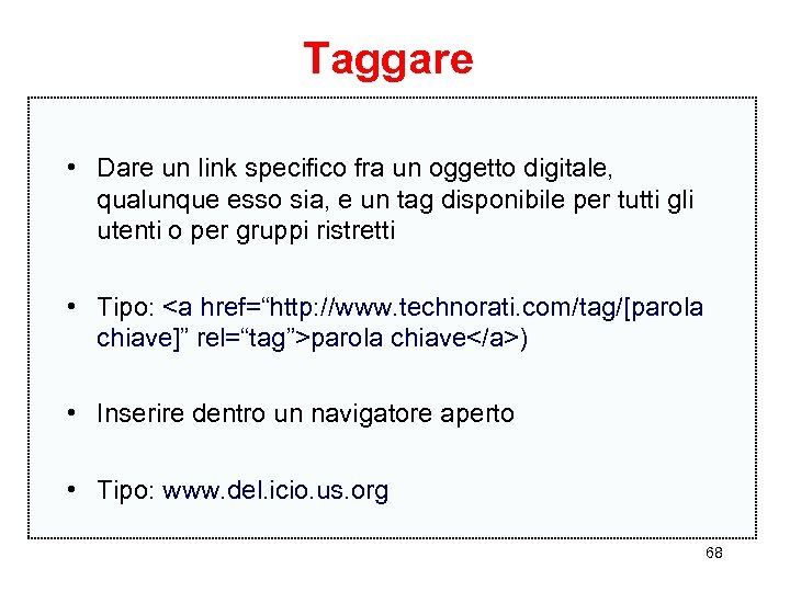 Taggare • Dare un link specifico fra un oggetto digitale, qualunque esso sia, e
