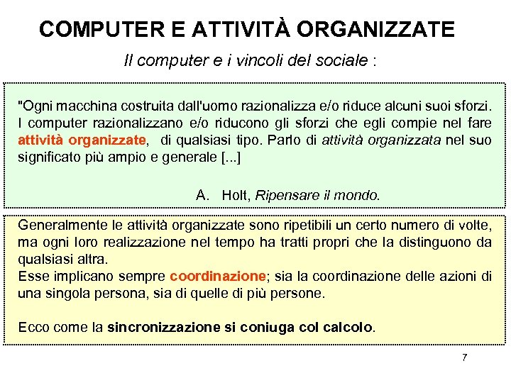 COMPUTER E ATTIVITÀ ORGANIZZATE Il computer e i vincoli del sociale : "Ogni macchina