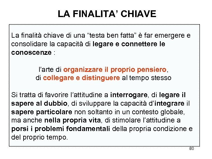 LA FINALITA’ CHIAVE La finalità chiave di una “testa ben fatta” è far emergere