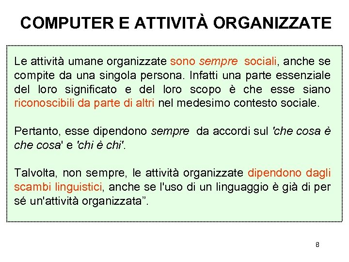 COMPUTER E ATTIVITÀ ORGANIZZATE Le attività umane organizzate sono sempre sociali, anche se compite