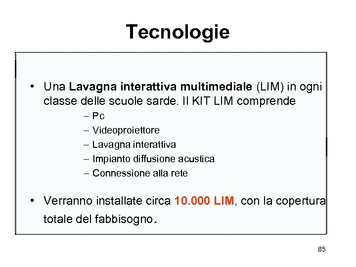 Tecnologie • Una Lavagna interattiva multimediale (LIM) in ogni classe delle scuole sarde. Il