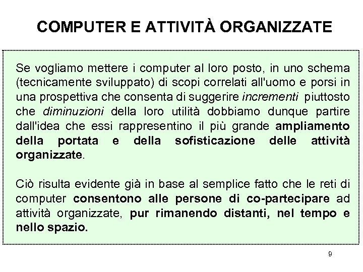 COMPUTER E ATTIVITÀ ORGANIZZATE Se vogliamo mettere i computer al loro posto, in uno