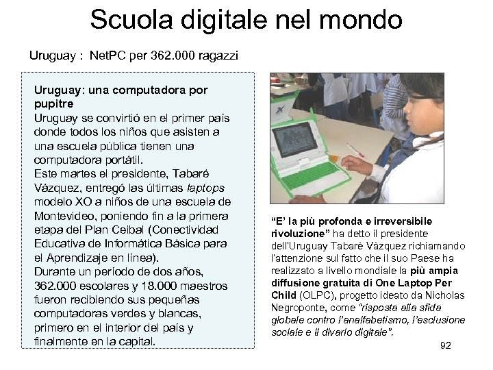 Scuola digitale nel mondo Uruguay : Net. PC per 362. 000 ragazzi Uruguay: una