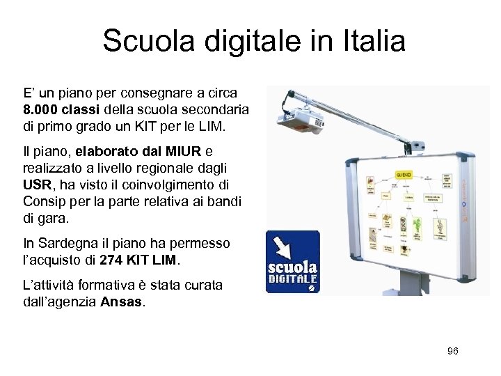 Scuola digitale in Italia E’ un piano per consegnare a circa 8. 000 classi