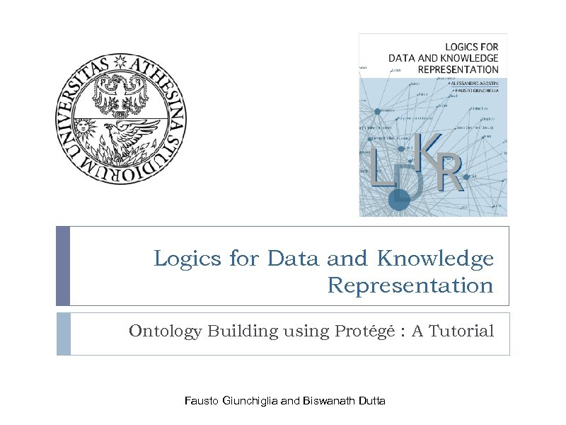 Logics for Data and Knowledge Representation Ontology Building using Protégé : A Tutorial Fausto