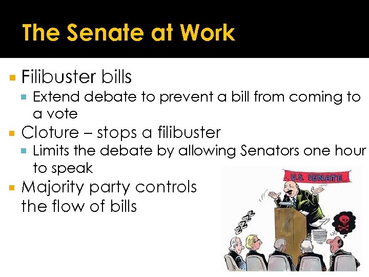 The Senate at Work Filibuster bills Extend debate to prevent a bill from coming