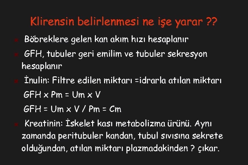 Klirensin belirlenmesi ne işe yarar ? ? Böbreklere gelen kan akım hızı hesaplanır GFH,