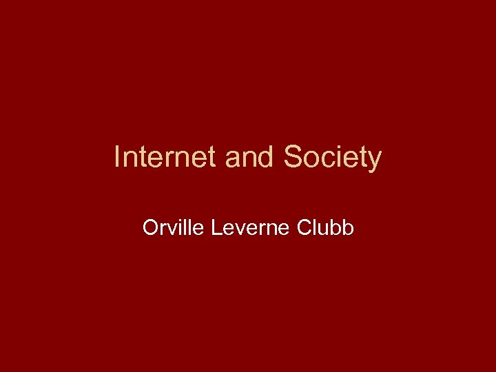 Internet and Society Orville Leverne Clubb 
