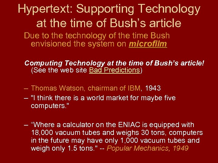 Hypertext: Supporting Technology at the time of Bush’s article Due to the technology of